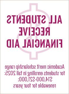 ALL students receive financial aid; academic merit scholarship range for students enrolling in fall 2023 is $14,000 to $21,000, 可续期四年